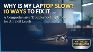 Why Is My Laptop Slow? 10 Ways to Fix It
